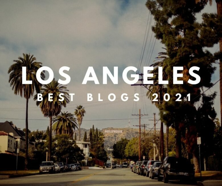 Best Los Angeles Blogs 2021 – Selected by Locals!