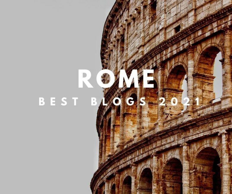 Best Rome Blogs 2021 – Selected by Locals!