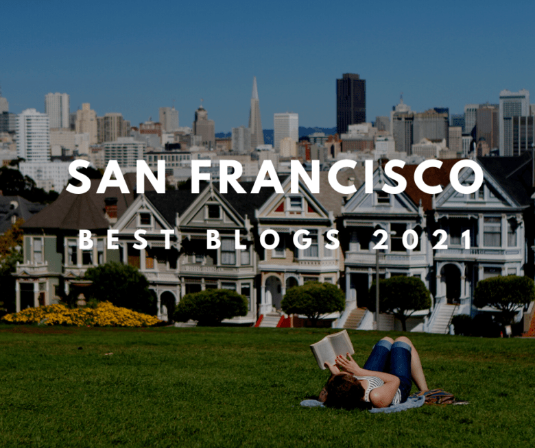 Best San Francisco Blogs 2021 – Selected by Locals!